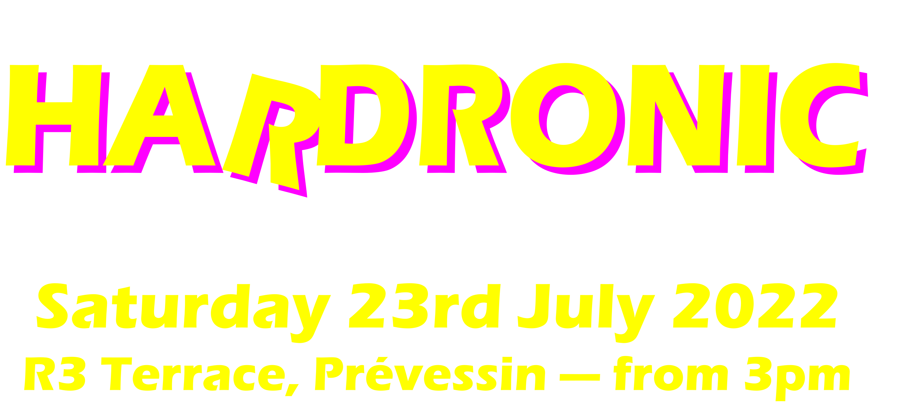 CERN MusiClub Presents... Hardronic Music Festival vol.2022. Saturday 23rd July 2022. R3 Terrace Prévessin - from 3pm.