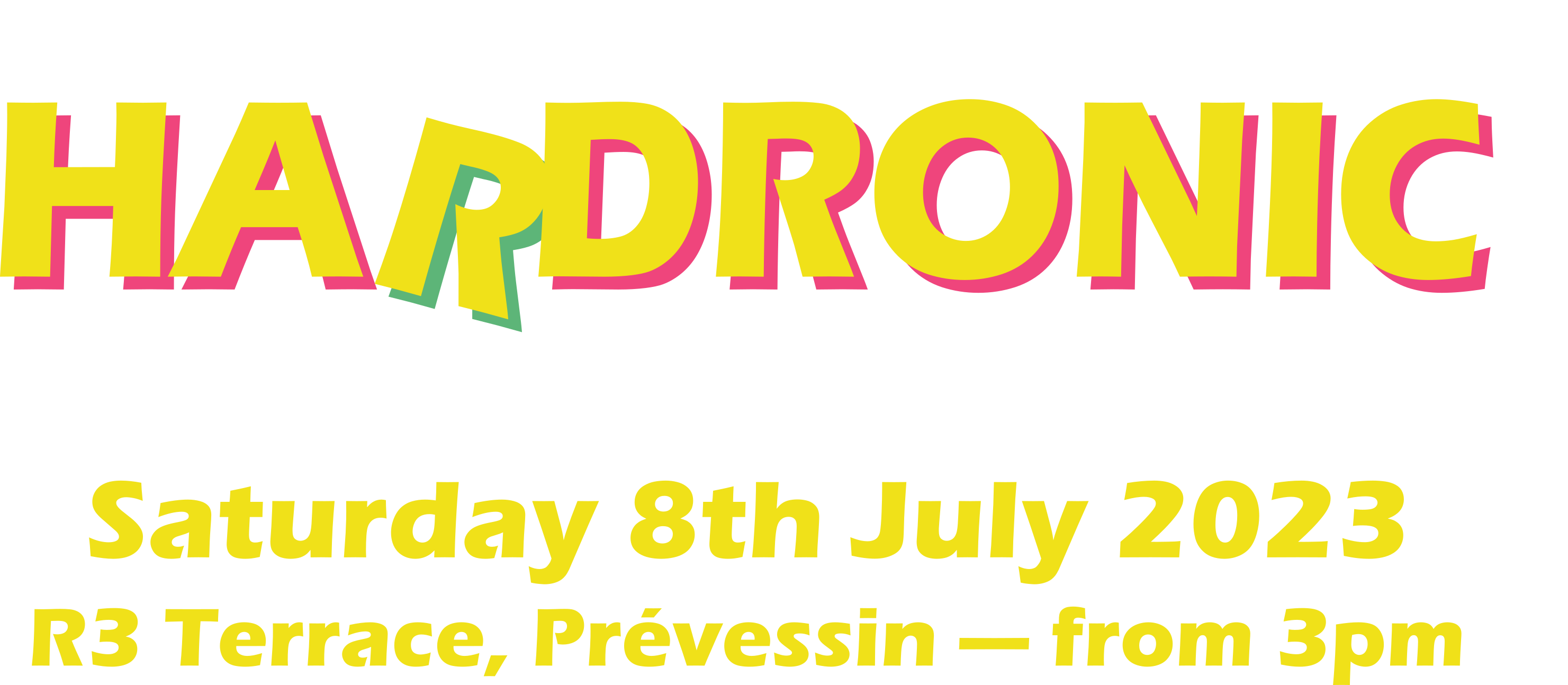 CERN MusiClub presents... Hardronic Music Festival vol.2023. Saturday 8th July 2023. R3 Terrace Prévessin - from 3pm.
